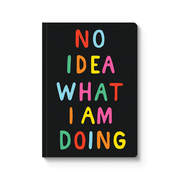 No Idea What I'm Doing Paperback Notebook (A5)