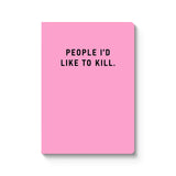 People I Would Like To Kill Notebook