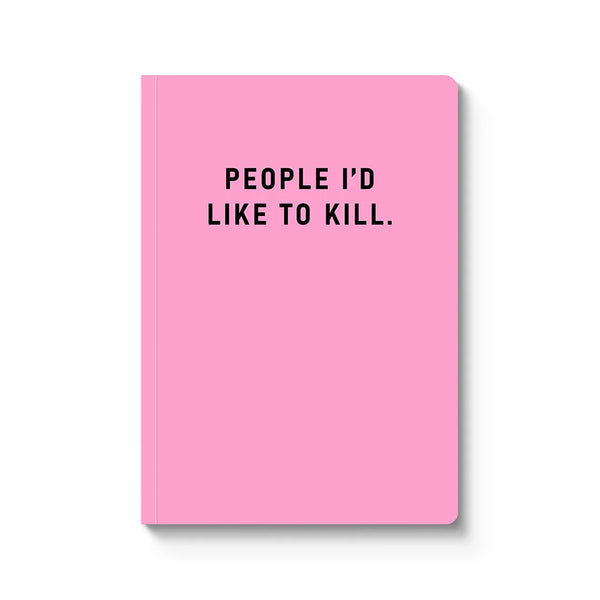 People I Would Like To Kill Notebook