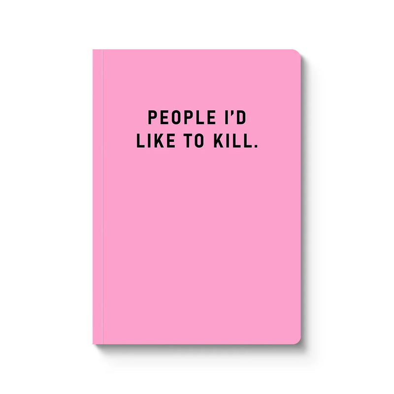 People I Would Like To Kill Notebook